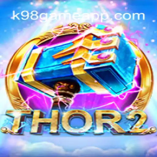 Exploring the Dynamic World of Thor2: A Dive into K98game Cassino❤️ Exploda nas Mesas!